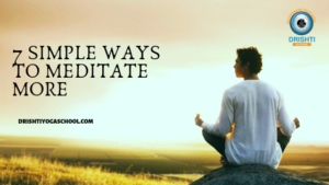 Read more about the article 7 Simple Ways to Meditate More