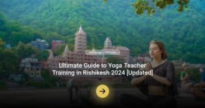 Read more about the article Ultimate Guide to Yoga Teacher Training in Rishikesh 2024 [Updated]