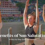 11 Incredible Benefits of Sun Salutations: A Step-by-Step Guide to Practice 